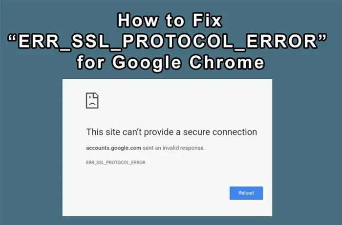 How to Fix ERR_SSL_PROTOCOL_ERROR for Google Chrome